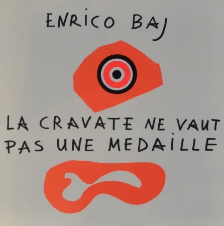 Litografia Baj - Frontespizio – La cravate ne vaut pas une médaille