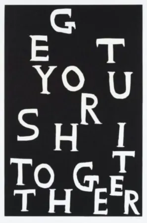 Linoincisione Shrigley - Get Your Shit Together