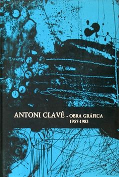 Libro Illustrato Clavé - Antoni Clavé catalogue raisonné Graphic work , 1957­ - 1983 