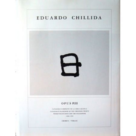 Libro Illustrato Chillida - Eduardo Chillida · Catalogue Raisonné of the original prints - OPUS P.III