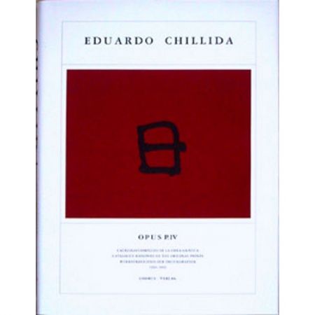 Libro Illustrato Chillida - Eduardo Chillida · Catalogue Raisonné of the original prints - OPUS P.IV