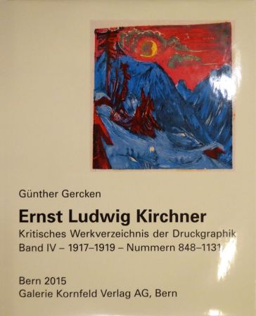 Libro Illustrato Kirchner - Ernst Ludwig Kirchner. Kritisches Werkverzeichnis der Druckgraphik. Band IV. 