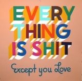 Serigrafia Powers - Everything is shit except you love 