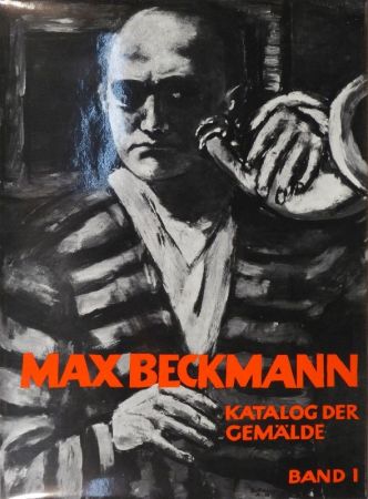 Libro Illustrato Beckmann - GÖPEL, Erhard u. Barbara. Max Beckmann. Katalog der Gemälde.