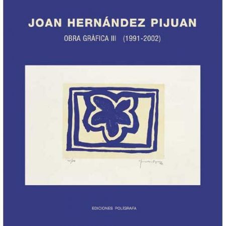 Libro Illustrato Hernandez Pijuan - Hernández Pijuan. Obra Gráfica III (1991-2002)