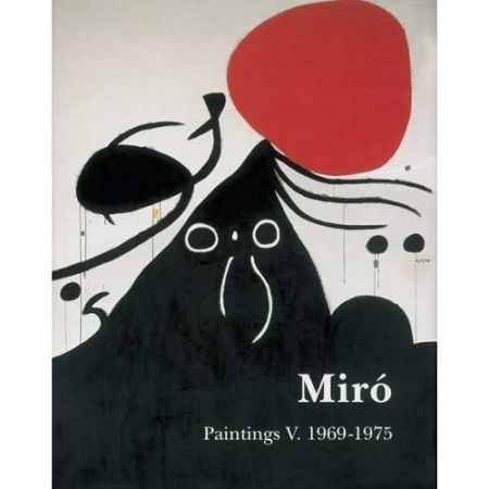 Libro Illustrato Miró - Miró. Paintings Vol. V. 1969-1975