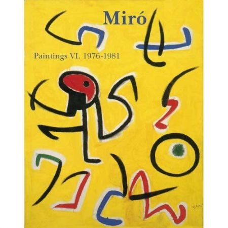 Libro Illustrato Miró - Miró. Paintings Vol. VI. 1976-1981
