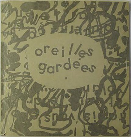 Libro Illustrato Dubuffet - Pierre-André BENOIT : OREILLES GARDÉES (1962)