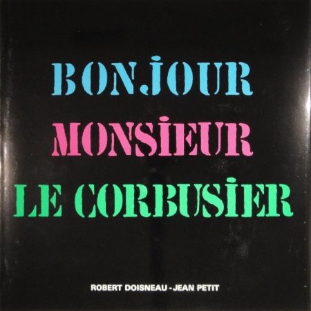 Libro Illustrato Le Corbusier - Robert Doisneau. Bonjour Monsieur Le Corbusier