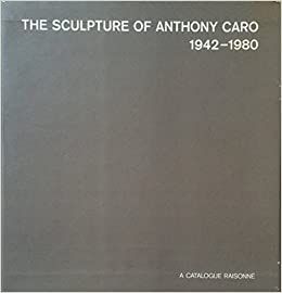 Libro Illustrato Caro - The Sculpture of Anthony Caro 1942 1980 A catalogue Raisonné (4 Volumes) 